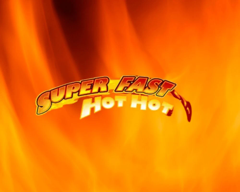 Super Fast Hot Hot