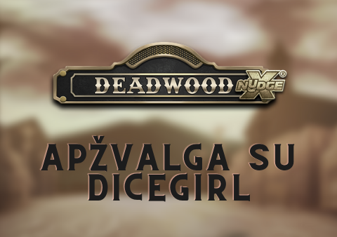 deadwood apžvalga su dicegirl