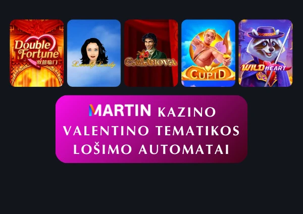 „Martin“ kazino lošimo automatai meilės dienai