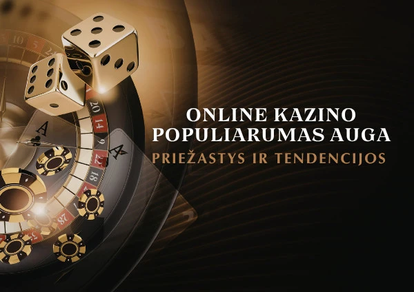 Online kazino vis populiarėja vartotojai renkasi patogumą, o ne blizgesį