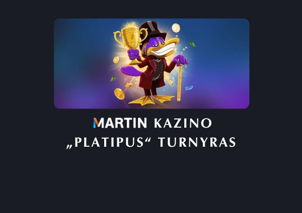 didžiausias „Martin“ kazino turnyras Platipus
