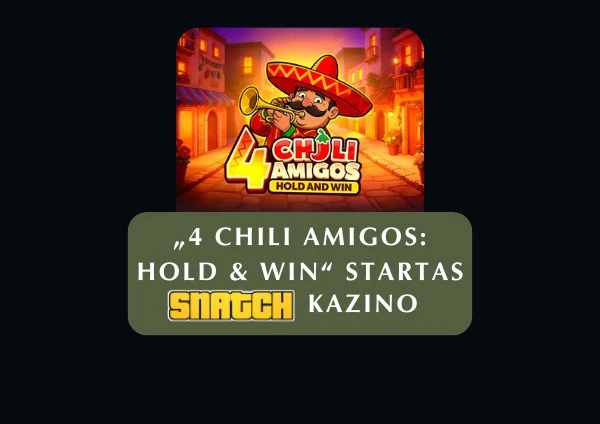 Išankstinis „4 Chili Amigos Hold & Win“ startas „Snatch“ kazino