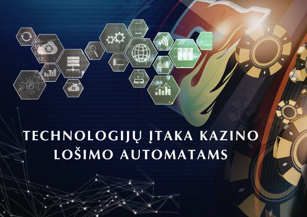 Technologijos ir jų įtaka kazino lošimo automatams